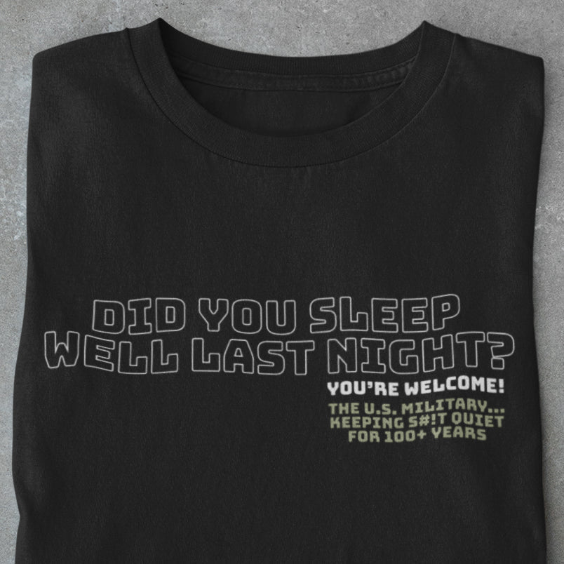Did you sleep well last night? You're welcome. T-Shirt