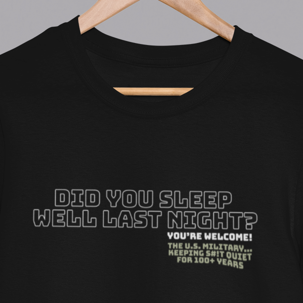 Did you sleep well last night? You're welcome. T-Shirt