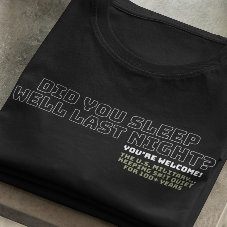 Did you sleep well last night? You're welcome. T-Shirt