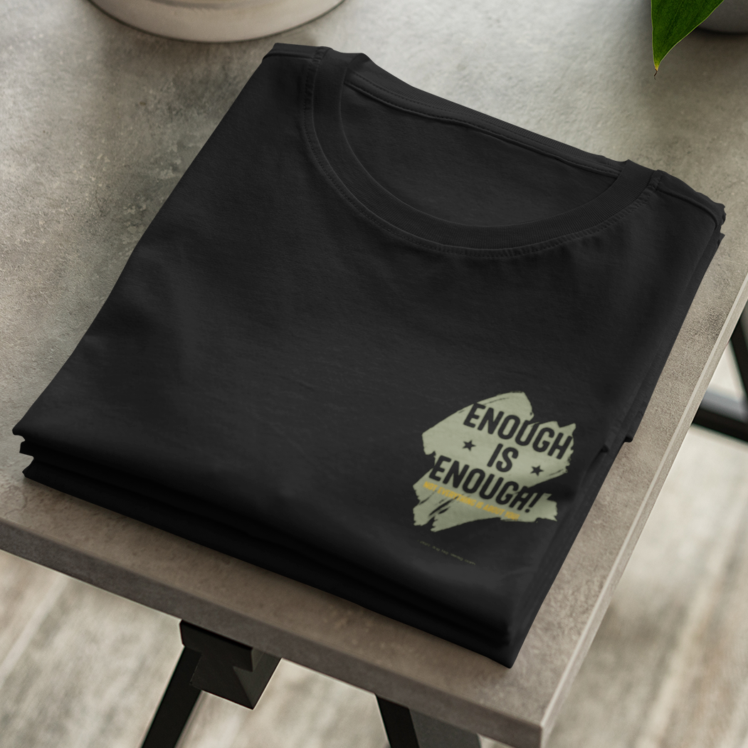 Enough is Enough - It isn't always about you T-Shirt