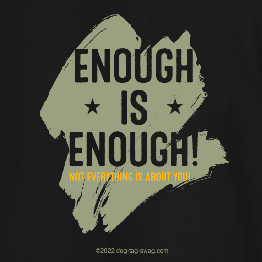 Enough is Enough - It isn't always about you T-Shirt