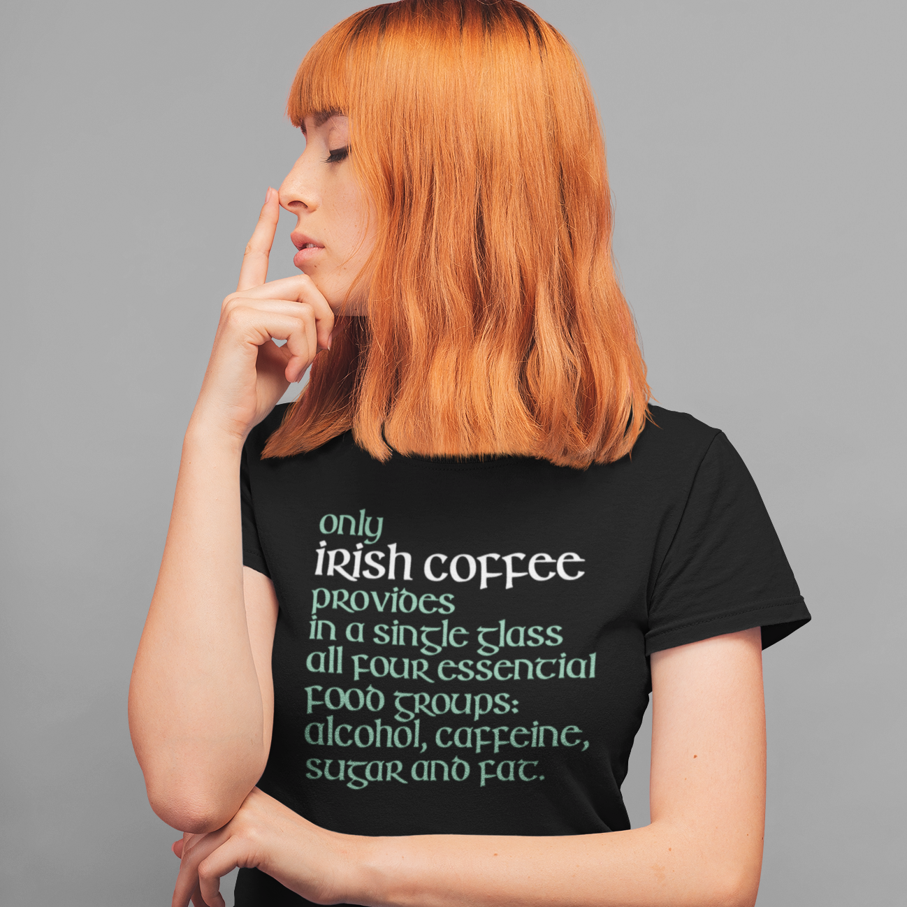 Funny Irish T-Shirt - Only Irish coffee provides in a single glass all four essential food groups: alcohol, caffeine, sugar and fat